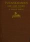 [Gutenberg 59783] • Tutankhamen and the Discovery of His Tomb by the Late Earl of Carnarvon and Mr. Howard Carter